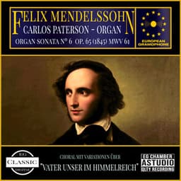 Mendelssohn: Organ Sonata nº 6, Op. 65  MWV 61 - Felix Mendelssohn
