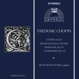 Chopin: 12 Etudes, Op. 10, Trois Nouvelles Etudes, Berceuse, Op. 57, Three Ecossaises, Op. 72 - Frédéric Chopin