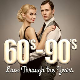 60's - 90's - Love Through the Years - 60's 70's 80's 90's Hits
