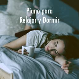 Piano para Relajar y Dormir - Musica Relajante