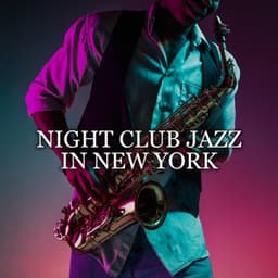 Night Club Jazz in New York – Relaxing Instrumental Jazz, Late Night Chillout, Lounge Music, Total Relax - Background JAZZ Essentials