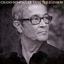 Over the Rainbow - Chano Dominguez