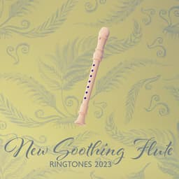 New Soothing Flute Ringtones 2023 – Relax, Chill, Slow Down - Soothing Flute Melody