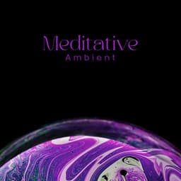 Meditative Ambient: Immersive Experience and Focus, Ethereal Ambient Mix - Cool Chillout Zone