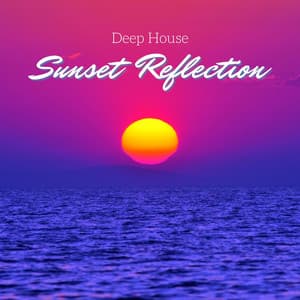 Sunset Reflections: Smooth House Music - Deep House