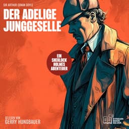 Der adelige Junggeselle - Sherlock Holmes - Die Klassiker