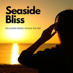 Seaside Bliss: Relaxing Music Ocean Waves - Ocean Sounds White Noise For Sleep