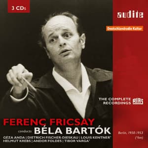 Ferenc Fricsay conducts Béla Bartok - The early RIAS recordings - Béla Bartók