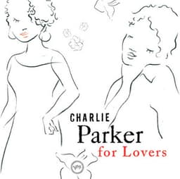 Charlie Parker For Lovers - Charlie Parker