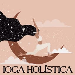 Ioga Holística: Bem-Estar Físico e Mental - Meditação Ambiente