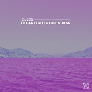 Elegant Lofi to Lose Stress - Lofi Jazz
