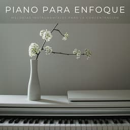 Piano Para Enfoque: Melodías Instrumentales Para La Concentración - Novela de piano