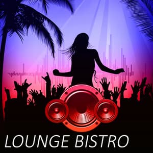 Lounge Bistro – Chill Out Bar, Music for Chill & Relax - Party Topic Club