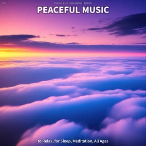 #01 Peaceful Music to Relax, for Sleep, Meditation, All Ages - Peaceful Music