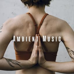 Ambient Music: Flowing Yoga Melody - Yoga Soundtracks