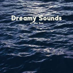 Dreamy Sounds of the Sea: Nature Ambience for Peaceful Sleep, Sea & Ocean Waves Medley - Healing Power Natural Sounds Oasis