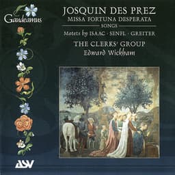Josquin Des Prez: Missa Fortuna desperata - The Clerks' Group