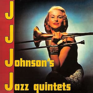 J.J. Johnson's Jazz Quintet - J.J. Johnson