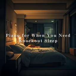 Piano for When You Need Knockout Sleep - Relax α Wave