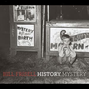 History, Mystery - Bill Frisell