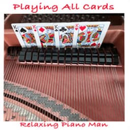 Playing All Cards - Relaxing Piano Man