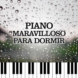 Piano Maravilloso Para Dormir - Piano Suave Relajante