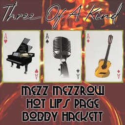 Three of a Kind: Mezz Mezzrow, Hot Lips Page, Bobby Hackett - Mezz Mezzrow