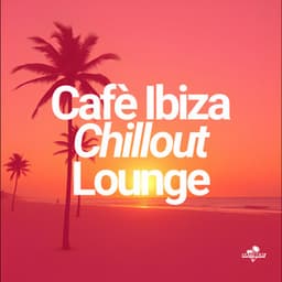Cafè Ibiza Chillout Lounge - Lounge Ibiza Cafè