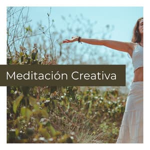Meditación Creativa: Música para Meditar y el Desarrollo de la Creatividad - Armonía Creativa