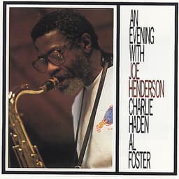 An Evening With Joe Henderson, Al Foster, Charlie Haden - Joe Henderson