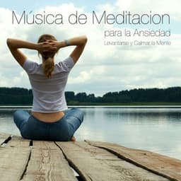 Música de Meditacion para la Ansiedad, Levantarse y Calmar la Mente - Musica para Meditar