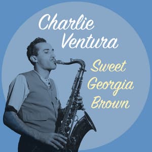Sweet Georgia Brown - Charlie Ventura