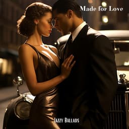 Made for Love: Sweet & Sexy Jazzy Ballads Romantic Restaurant - Romantic Restaurant Music Crew