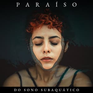 Paraíso do Sono Subaquático - Sons para dormir
