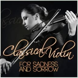 Classical Violin for Sadness and Sorrow - Duke Quartet
