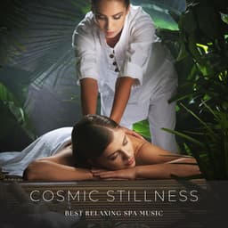 Cosmic Stillness: Massage Background Music - Best Relaxing SPA Music