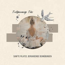 Sanfte Pilates, Beruhigende Dehnübungen - Entspannungs Echo