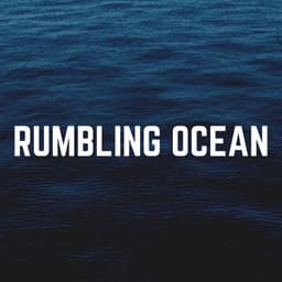 Rumbling Ocean - Ocean Sounds