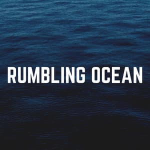 Rumbling Ocean - Ocean Sounds