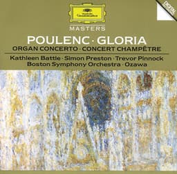 Poulenc: Gloria For Soprano, Mixed Chorus And Orchestra; Concerto For Organ, Strings And Timpani In G Minor; Concert Champetre For Harpsichord And Orchestra - Francis Poulenc