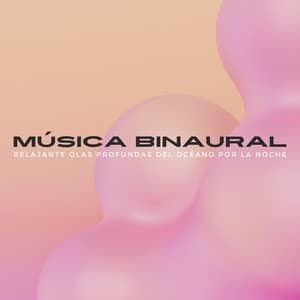 Música Binaural: Relajante Olas Profundas Del Océano Por La Noche - Sonidos relajantes del océano