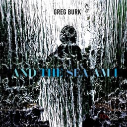And The Sea Am I - Greg Burk