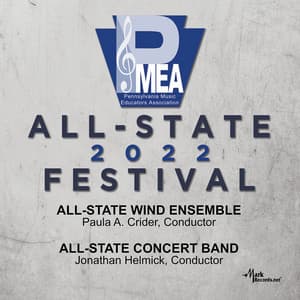 2022 Pennsylvania Music Educators Association: All-State Wind Ensemble & All-State Concert Band - Pennsylvania All-State Wind Ensemble