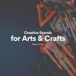 Creative Sounds for Arts & Crafts - Peaceful Sounds by Relax & Chill