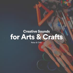 Creative Sounds for Arts & Crafts - Peaceful Sounds by Relax & Chill