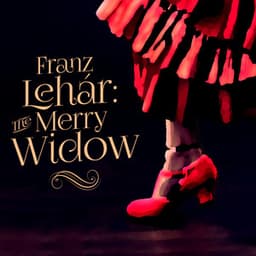 Franz Lehar: The Merry Widow - Franz Lehár