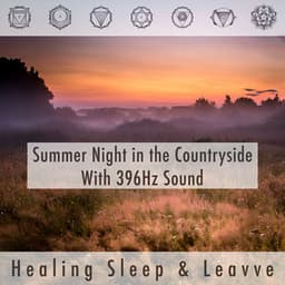 Summer Night In The Countryside With 396hz Sound - Healing Sleep
