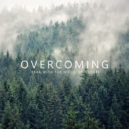 Overcoming Fear with the Music of Nature. Natural Healing with Relaxing Sounds - Natural Healing Spa