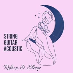 String Guitar Acoustic: Relax & Sleep - Insomnia Cure Music Society