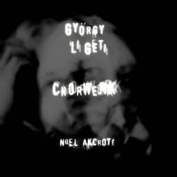 György Ligeti: Chorwek - György Ligeti